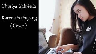 Near Ft. Dian Sorowea - Karna Su Sayang ( COVER by Chintya Gabriella )