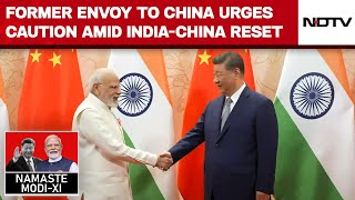 Pm Modi Xi Meet Former Indian Ambassador To China Urges Caution Amid India - China Reset
