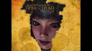 08 ◦ And You Will Know Us By The Trail Of Dead - Naked Sun (Demo Length Version)