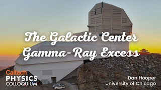 The Galactic Center Gamma Ray Excess - Daniel Hooper