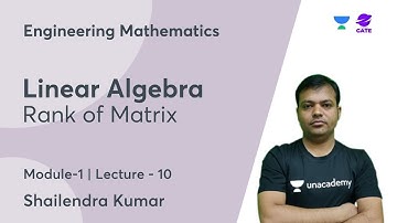 Rank of Matrix -1  I Linear Algebra (Module-1) | Lec 10 | Engg. Mathematics | Shailendra Kumar