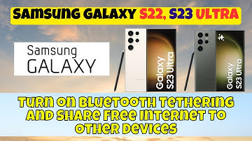 Turn on Bluetooth Tethering and Share Free Internet To Other Devices Samsung Galaxy S22,S23 Ultra