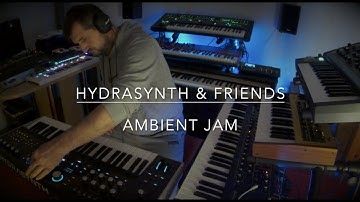 Hydrasynth & Friends:  Ambient Easy Listening Jam