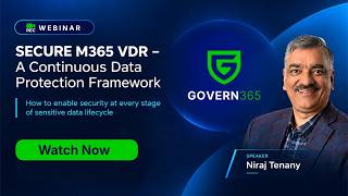 Information Webinar: A “SECURE” Framework for Managing the Sensitive Data Lifecycle in Microsoft 365| Govern 365 Guide