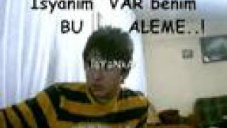 isyanım var bu alem me