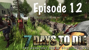 7 Days To Die!: S1EP12 - The 7th Night!