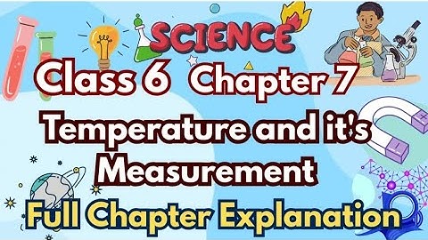 Class 6 Science Chapter 7 | Measurement and Its Temperature | Explanation in Simple Way | Curiosity 