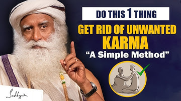 A SIMPLE METHOD- Get Rid Of Unwanted Karma, Just Do This 1 Thing | Karma | Sadhguru
