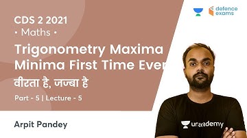 Trigonometry Maxima Minima First Time Ever (Part-5) CDS 2 | Maths | CDS 2 2021 | Arpit Pandey Sir