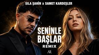 Sıla Şahin & Samet Kardeşler - Seninle Başlar Remix (2026) New Turkish Remix