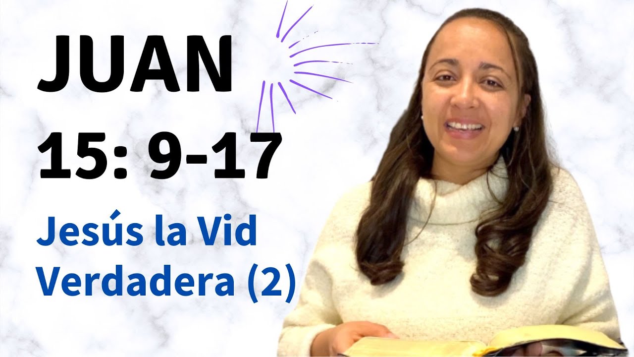 Juan 15: 9-17 (Jesús la Vid Verdadera - parte 2) explicación - Kateryna Karreras