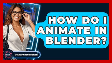 How Do I Animate In Blender? - Emerging Tech Insider
