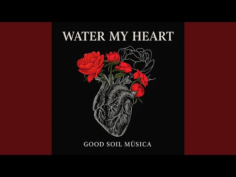 Water My Heart