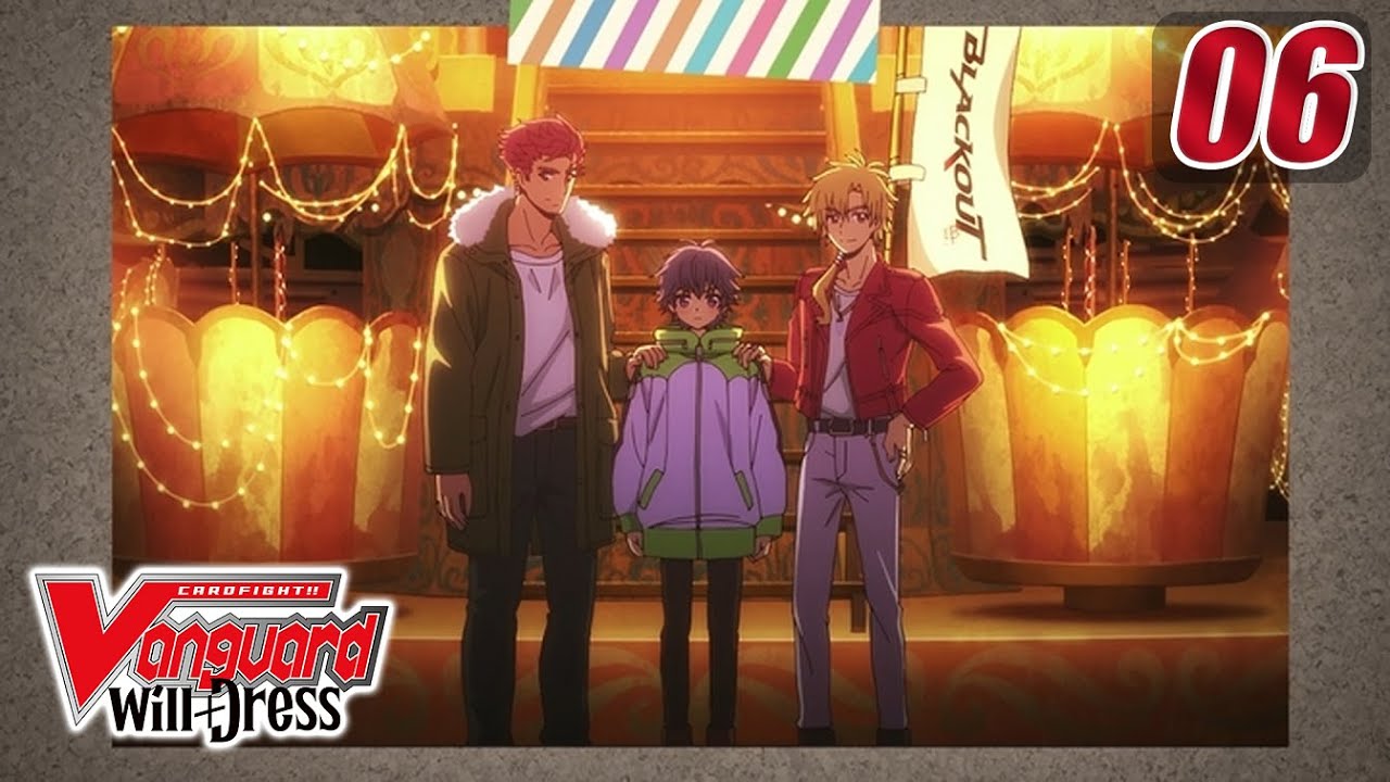 [Episode 6] CARDFIGHT!! VANGUARD will+Dress - Proof of Legend