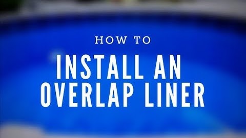 Overlap Liner Installation Video