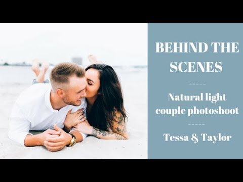 BEHIND THE SCENES | Natural Light Couple Photoshoot | Tessa & Taylor