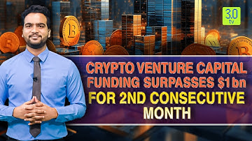 Crypto Venture Capital Funding Surpasses $1 bn For 2nd Consecutive Month | Web3 | 3.0 TV