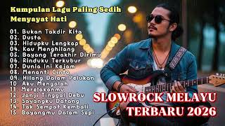 Lagu Slow Rock Melayu Terbaru 2026  Paling Sedih Menyayat Hati  Bukan Takdir Kita