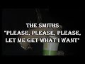 The Smiths - Please, please, please, let me get what I want |Traducida|