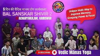 5-Days Vedic Mānas Yoga Workshop in Haridwar | Learning Life Values with Shri Arvind Rana Ji