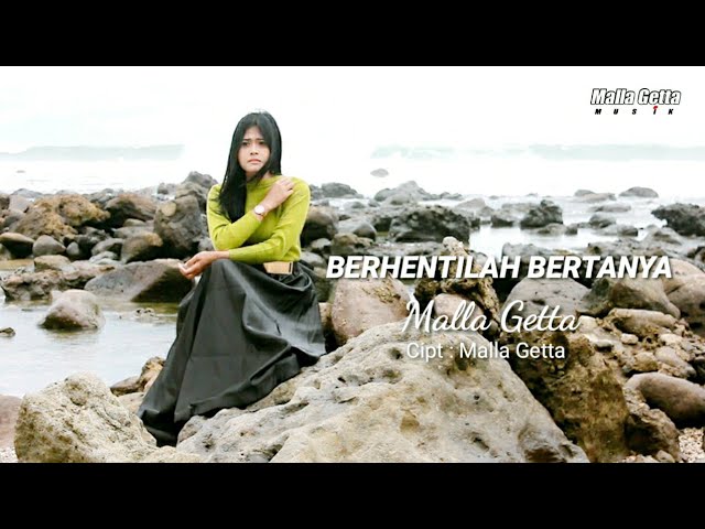 Malla Getta - BERHENTILAH BERTANYA (Official Music Video) Karya Malla Getta class=