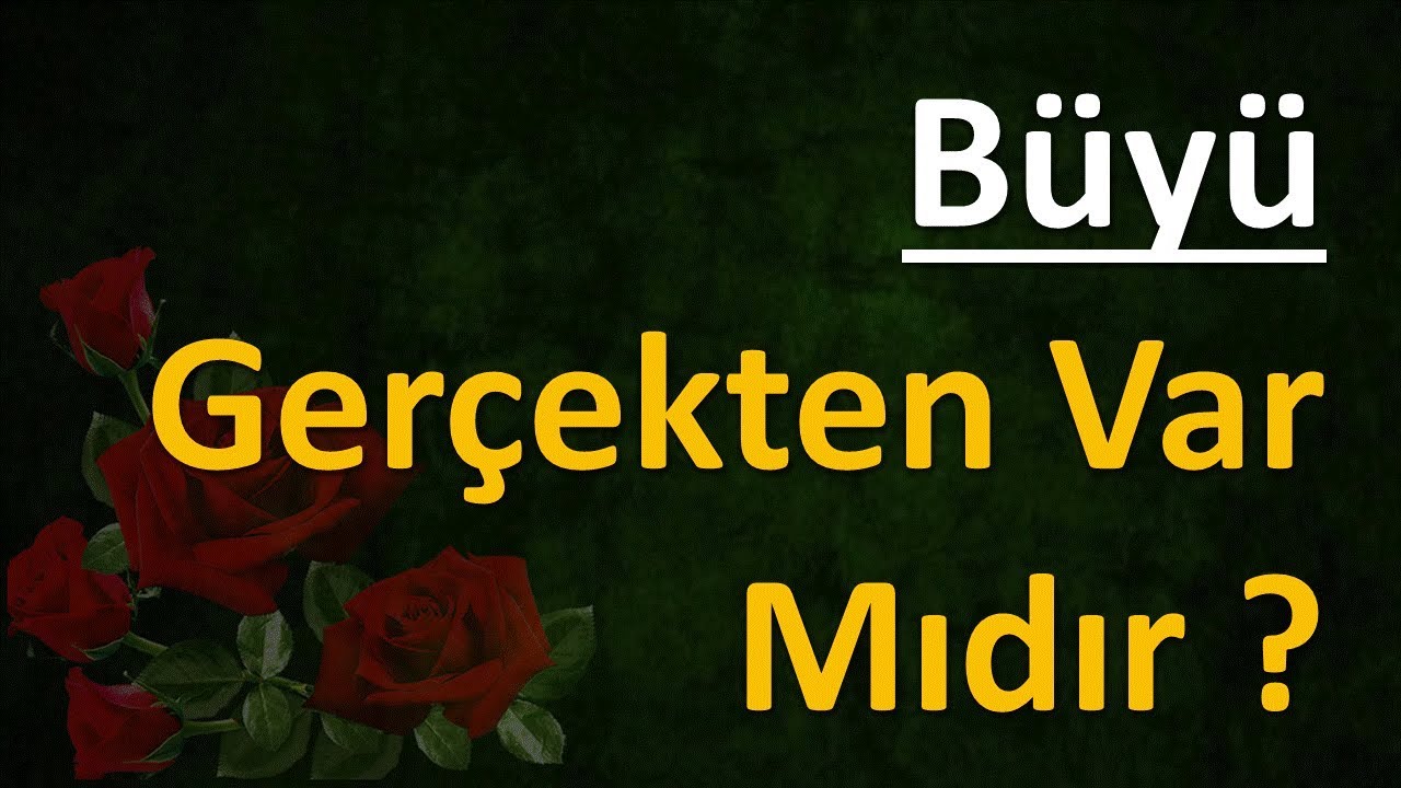 Büyü var mıdır Sihir var mıdır Büyü var mıdır Sihir var mıdır