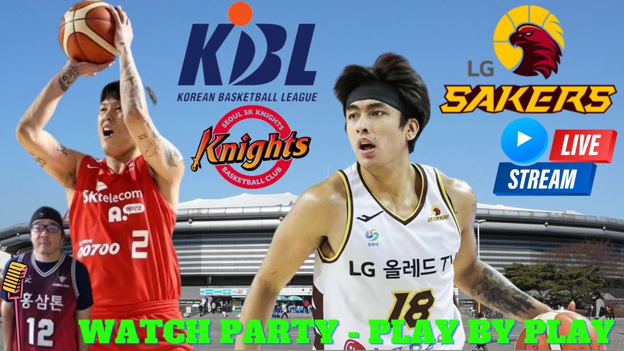 Seoul SK vs Changwon LG Sakers - KBL Live - Watch Party - Fan Chat - Play By Pay