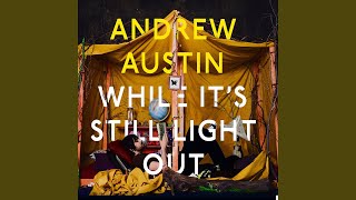 Video thumbnail of "Andrew Austin - Here Comes the River"