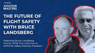 The Future of Flight Safety: Automation, Training &amp; Hard-Won Lessons with Bruce Landsberg