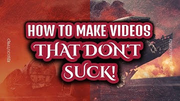 How to Make Videos That Don