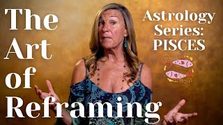 Pisces  | The Art of Reframing (you won't believe this!)