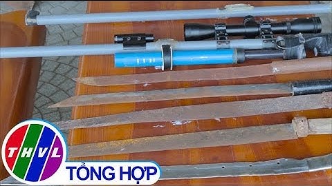 THVL | Quản lý, sử dụng vũ khí, vật liệu nổ, công cụ hỗ trợ trong nhân dân