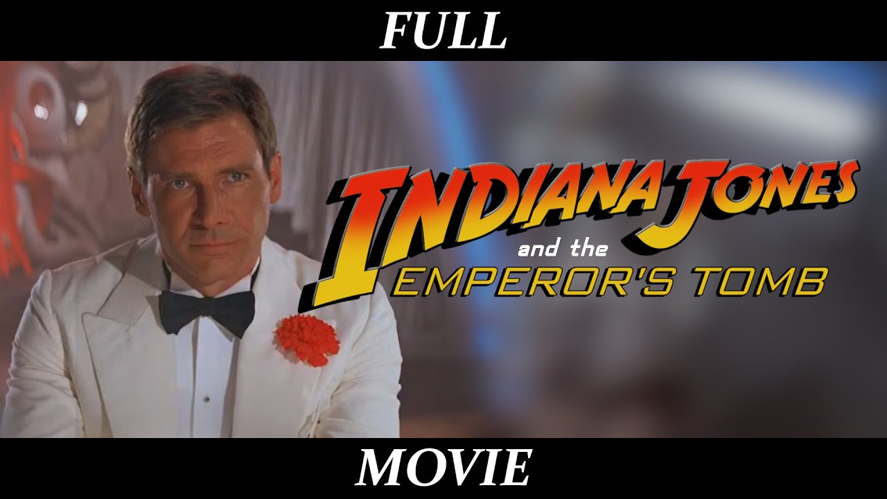 Indiana Jones and the Emperor's Tomb - THE MOVIE - 2:39:1 aspect ratio FULL FILM