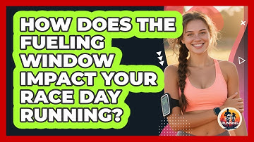 How Does The Fueling Window Impact Your Race Day Running? - All Sorts Of Running