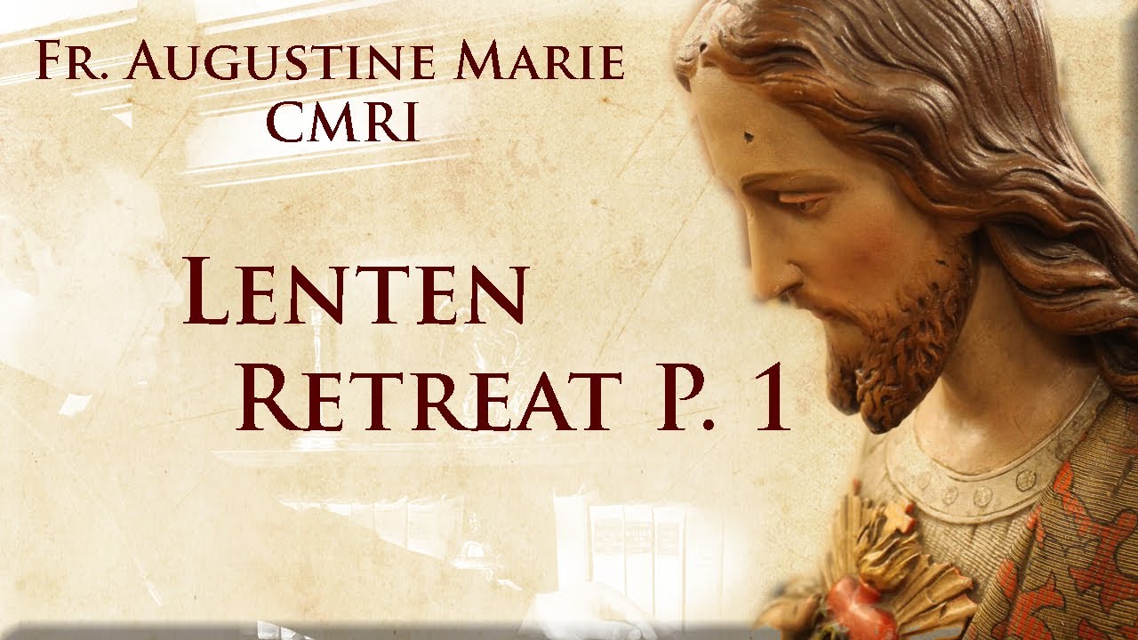 Fr Augustine Lenten Retreat Talk Part 1 (2021)