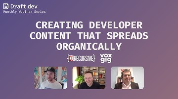 Creating Developer Content That Spreads Organically | Draft.dev Monthly Webinar Series