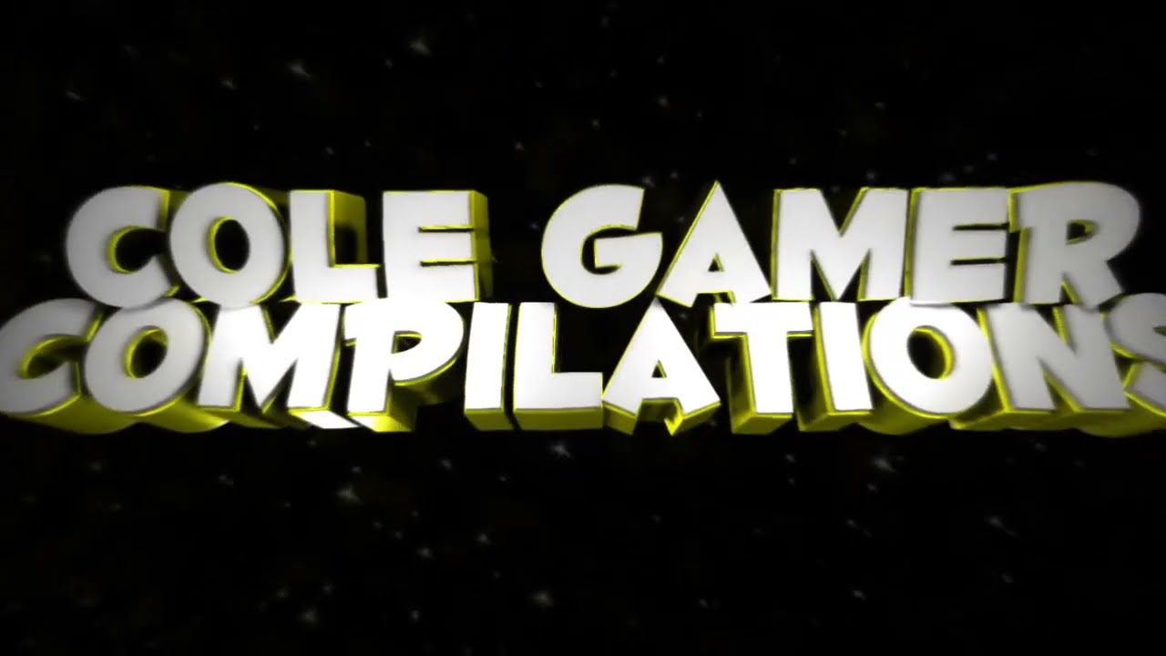 Cole Gamer Compilations Intro