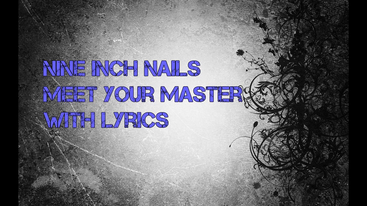 Nine Inch Nails Meet Your Master w/ Lyrics YouTube