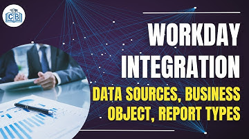 Data Sources, Business Object, Report Types | Workday Integration Training | Workday | Cyberbrainer