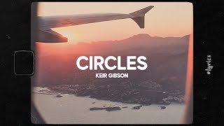 Keir Gibson - Circles (Lyrics) Resimi