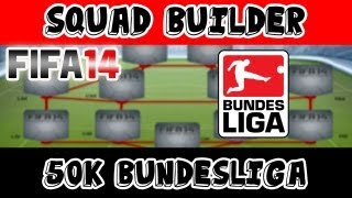 FIFA 14 Squad Builder | 50k Bundesliga Squad | Ultimate Team