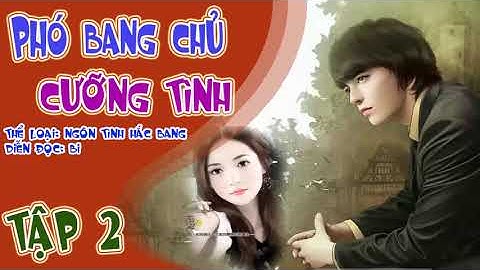 Phó bang chủ cưỡng tình review