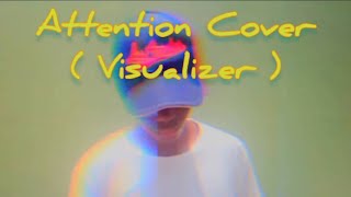 Attention Cover ( Visualizer )