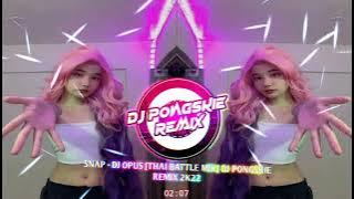 SNAP - DJ OPUS [THAI BATTLE MIX] DJ PONGSKIE REMIX 2K22