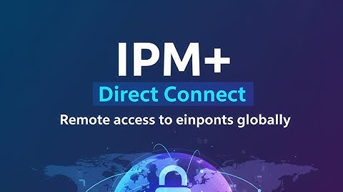 IPM+ Direct Connect (Remote access to endpoints globally)