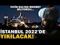 2022 Yılında İstanbul'da Ne Olacak? 1453 Yılından Bugüne Gelen Kehanet...