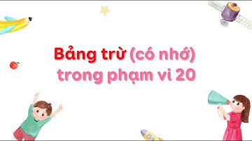 Bảng trừ (có nhớ) trong phạm vi 20 - Toán lớp 2 SGK mới [OLM.VN]