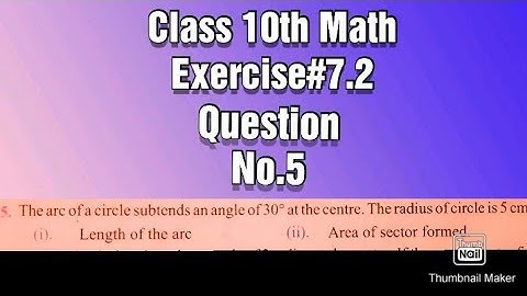The arc of a circle subtends an angle of 30° at the centre. The radius of circle is 5cm. Find......