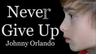 Never Give up (lyrics) - Johnny Orlando