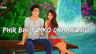 Phir Bhi Tumko Chaahungi [Slowed+Reverb] - Shraddha Kapoor Lofi Lyrics - Musical Reverb Resimi